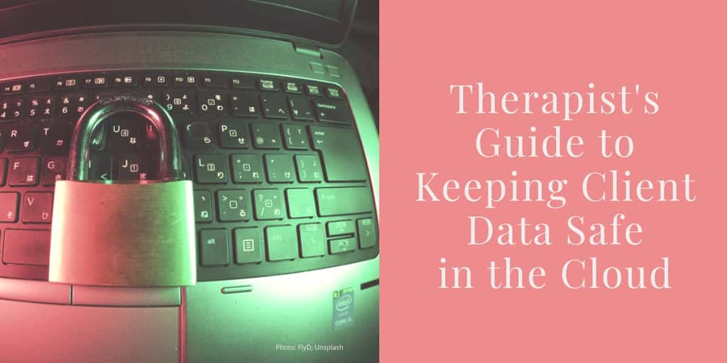 A close-up photo of a laptop keyboard with Japanese characters, featuring a large padlock placed on top of the keys. The right half of the image has a pink background with white text that reads: "Therapist's Guide to Keeping Client Data Safe in the Cloud."
