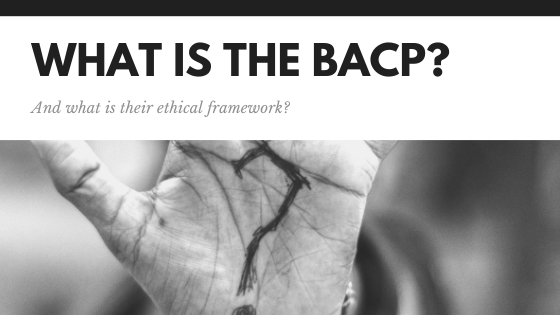 What is the BACP and what is their Ethical Framework? what is the BACP and what is their ethical framework