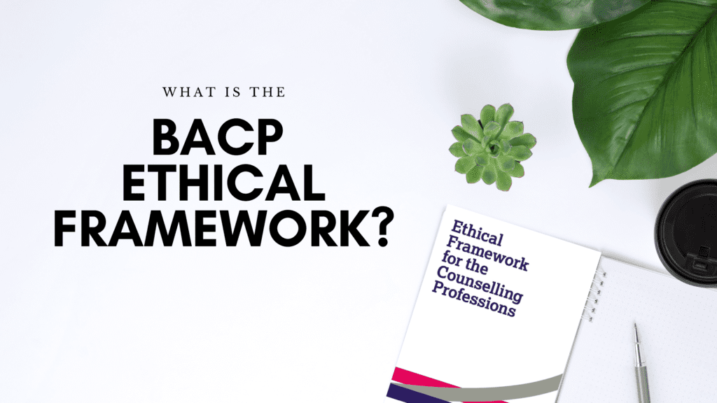 What Is The BACP And What Is Their Ethical Framework 